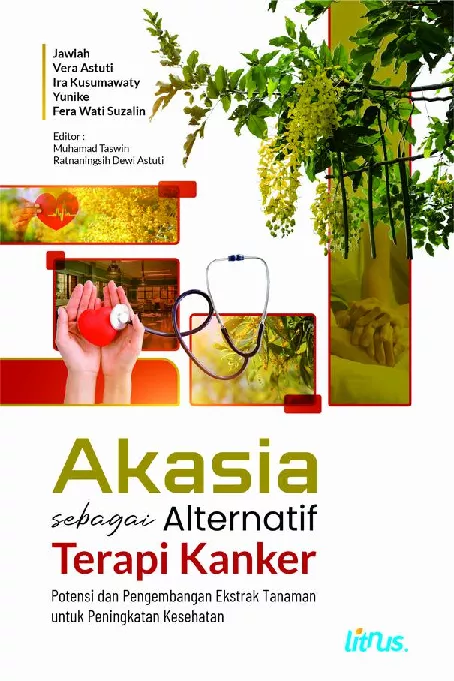 AKASIA SEBAGAI ALTERNATIF TERAPI KANKER Potensi dan Pengembangan Ekstrak Tanaman untuk Peningkatan Kesehatan