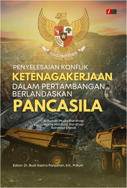 Penyelesaian Konflik Ketenagakerjaan dalam Pertambangan berlandaskan Pancasila