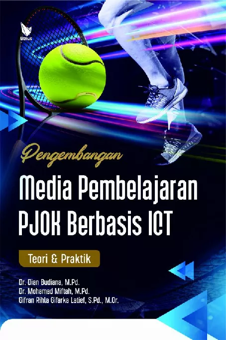 PENGEMBANGAN MEDIA PEMBELAJARAN PJOK BERBASIS ICT: TEORI & PRAKTIK