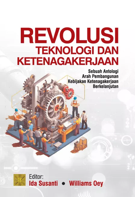REVOLUSI TEKNOLOGI DAN KETENAGAKERJAA NSebuah Antologi Arah Pembangunan Kebijakan Ketenagakerjaan Berkelanjutan