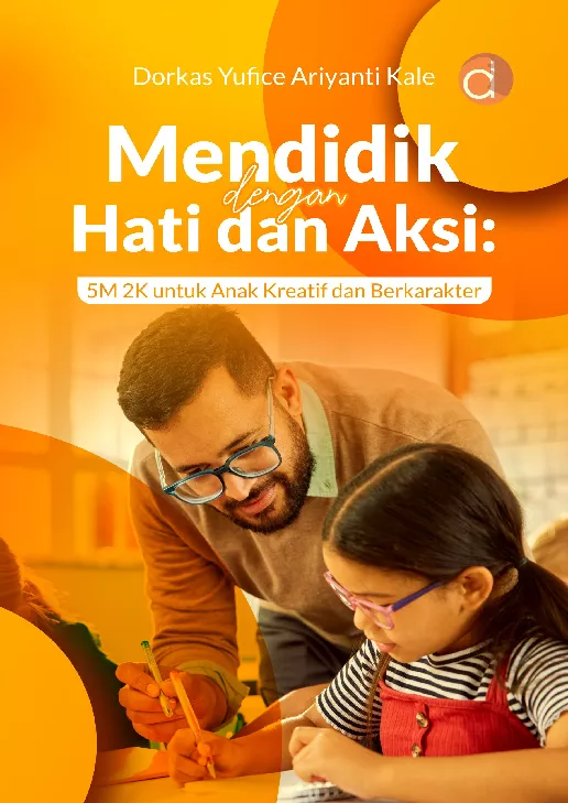 Mendidik dengan Hati dan Aksi: 5M 2K untuk Anak Kreatif dan Berkarakter
