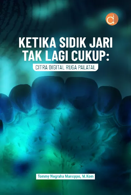 Ketika Sidik Jari Tak Lagi Cukup: Citra Digital Ruga Palatal
