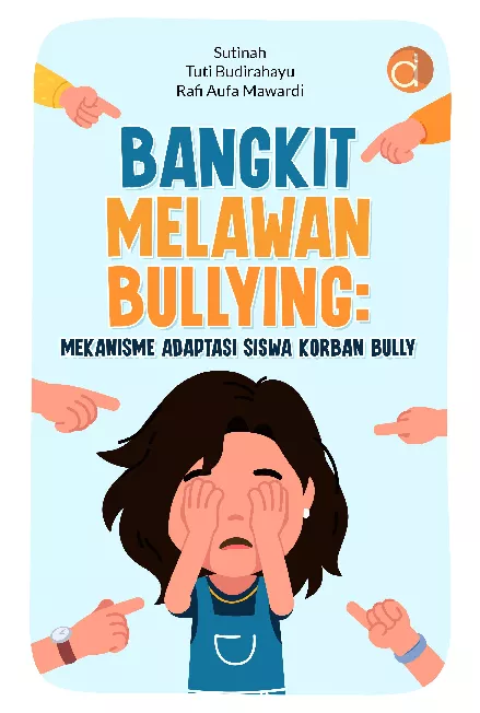 Bangkit Melawan Bullying : Mekanisme Adaptasi Siswa Korban Bully