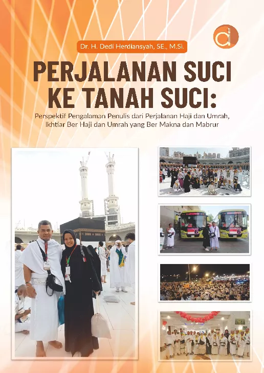 Perjalanan Suci ke Tanah Suci: Perspektif Pengalaman Penulis dari Perjalanan Haji dan Umrah, Ikhtiar Ber Haji dan Umrah Yang Ber Makna dan Mabrur