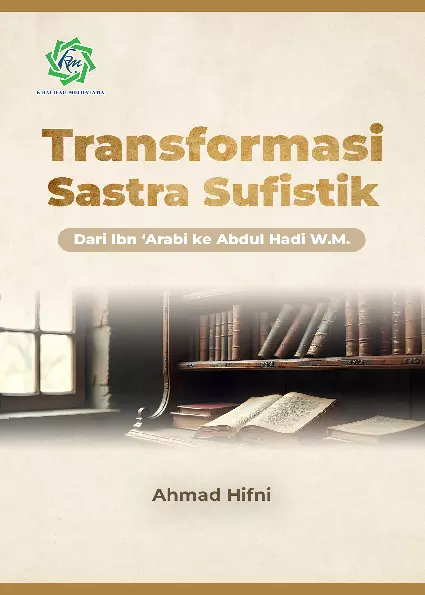 Transformasi sastra sufistik : dari Ibn ''Arabi ke Abdul Hadi W.M.