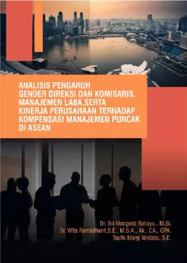 ANALISIS PENGARUH GENDER DIREKSI  DAN KOMISARIS, MANAJEMEN LABA, SERTA KINERJA PERUSAHAAN TERHADAP  KOMPENSASI MANAJEMEN PUNCAK DI ASEAN 