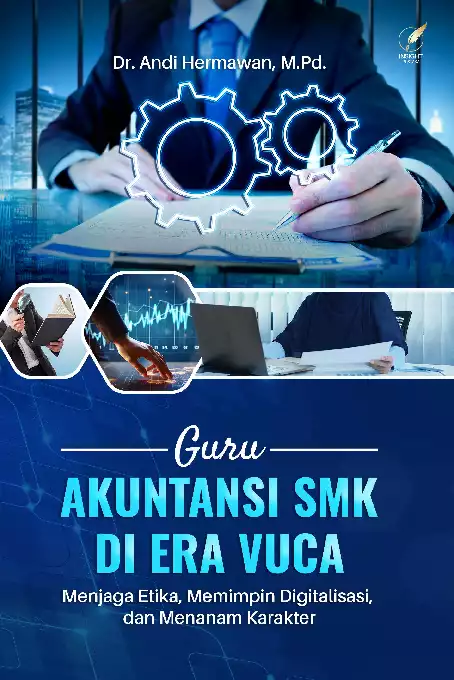 GURU AKUNTANSI SMK DI ERA VUCA: Menjaga Etika, Memimpin Digitalisasi, dan Menanam Karakter