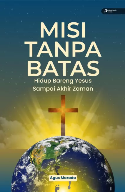 Misi Tanpa Batas Hidup Bareng Yesus Sampai Akhir Zaman