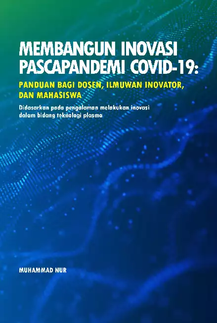 MEMBANGUN INOVASI PASCAPANDEMI COVID-19: PANDUAN BAGI DOSEN, ILMUWAN INOVATOR, DAN MAHASISWA