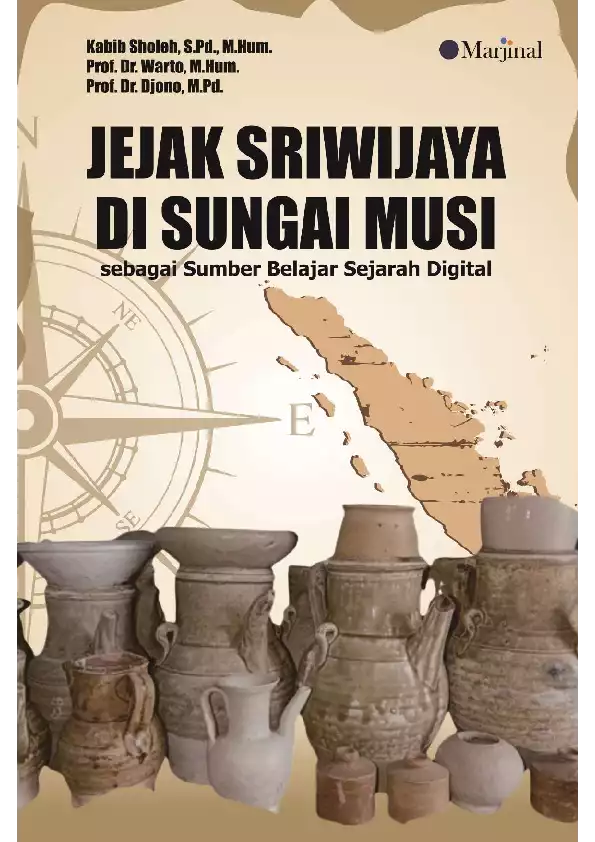 JEJAK SRIWIJAYA DI SUNGAI MUSI SEBAGAI SUMBER BELAJAR SEJARAH ERA DIGITAL