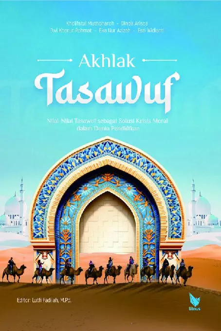 AKHLAK TASAWUF: Nilai-Nilai Tasawuf sebagai Solusi Krisis Moral dalam Dunia Pendidikan