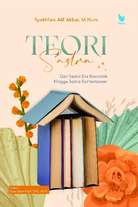 TEORI SASTRA DARI SASTRA ERA ROMANTIK HINGGA SASTRA KONTEMPORER