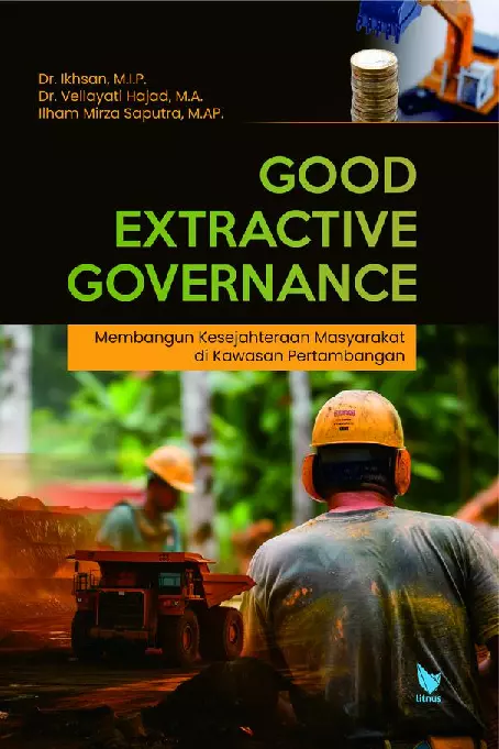 GOOD EXTRACTIVE GOVERNANCE MEMBANGUN KESEJAHTERAAN MASYARAKAT DI KAWASAN PERTAMBANGAN