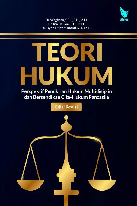 TEORI HUKUM: perspektif pemikiran hukum multidisiplin dan bersendikan cita-hukum Pancasila