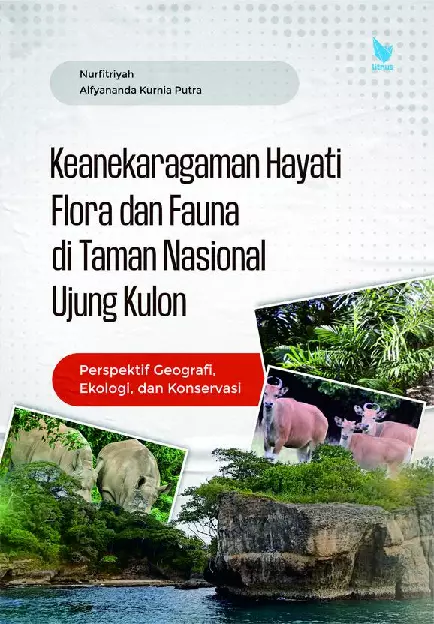 Keanekaragaman Hayati Flora dan Fauna di Taman Nasional Ujung Kulon: Perspektif Geografi, Ekologi, dan Konservasi