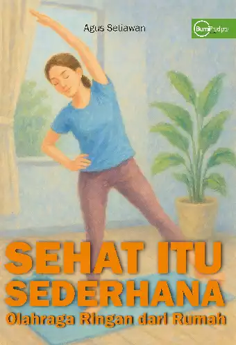 Sehat itu Sederhana: Olahraga Ringan dari Rumah