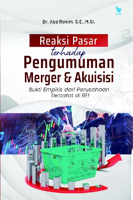 Reaksi Pasar terhadap Pengumuman Merger dan Akuisisi, Bukti Empiris dari Perusahaan Tercatat di BEI