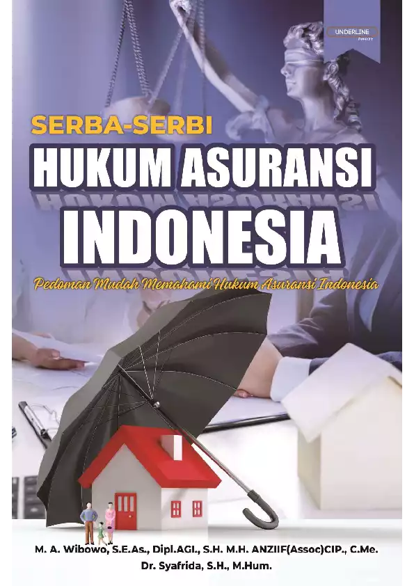 SERBA SERBI HUKUM ASURANSI INDONESIA Pedoman Mudah Memahami Hukum Asuransi Indonesia
