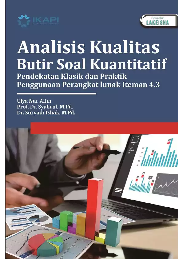 ANALISIS KUALITAS BUTIR SOAL KUANTITATIF Pendekatan Klasik dan Praktik Penggunaan Perangkat Lunak Iteman 4.3