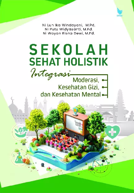 Sekolah Sehat Holistik: Integrasi Moderasi, Kesehatan Gizi, dan Kesehatan Mental
