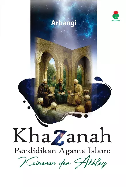 Khazanah pendidikan agama Islam : keimanan dan akhlaq