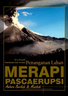 PENANGANAN LAHAN MERAPI PASCAERUPSI ANTARA BERKAH DAN MUSIBAH