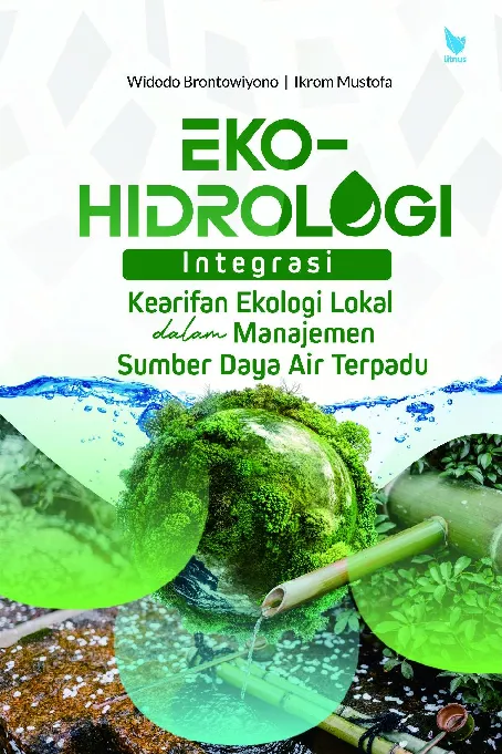 EKOHIDROLOGI: Integrasi Kearifan Ekologi Lokal dalam Manajemen Sumber Daya Air Terpadu