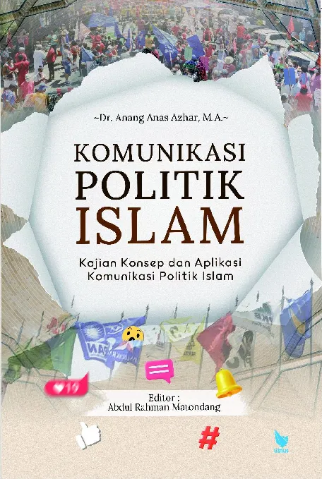 KOMUNIKASI POLITIK ISLAM Kajian Konsep dan Aplikasi Komunikasi Politik Islam