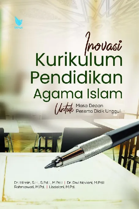 INOVASI KURIKULUM PENDIDIKAN AGAMA ISLAM UNTUK MASA DEPAN PESERTA DIDIK UNGGUL