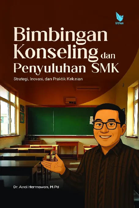 BIMBINGAN KONSELING DAN PENYULUHAN SMK: Strategi, Inovasi, dan Praktik Kekinian
