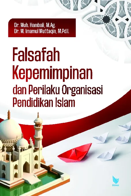 FALSAFAH KEPEMIMPINAN DAN PERILAKU ORGANISASI PENDIDIKAN ISLAM