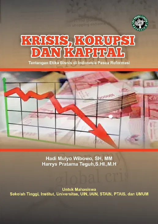 KRISIS, KORUPSI, DAN KAPITAL : Tantangan Etika Bisnis di Indonesia Pasca Reformasi