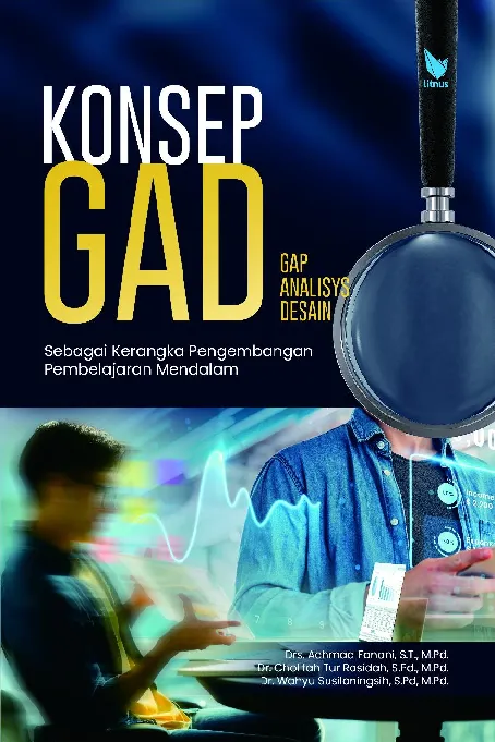 KONSEP GAD (GAP ANALISYS DESAIN) SEBAGAI KERANGKA PENGEMBANGAN PEMBELAJARAN MENDALAM