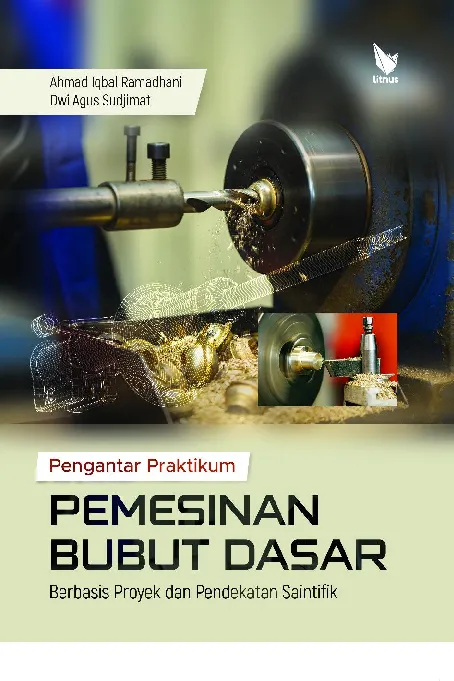 PENGANTAR PRAKTIKUM PEMESINAN BUBUT DASAR BERBASIS PROYEK DAN PENDEKATAN SAINTIFIK