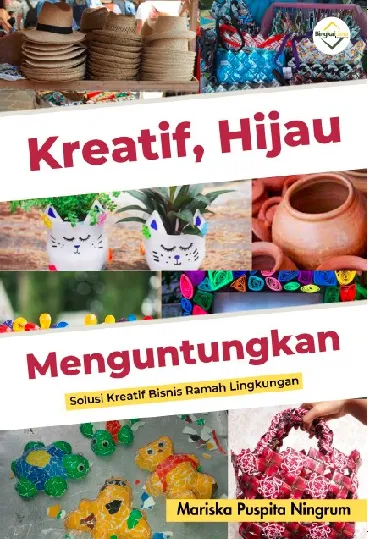 Kreatif hijau menguntungkan : solusi kreatif bisnis ramah lingkungan