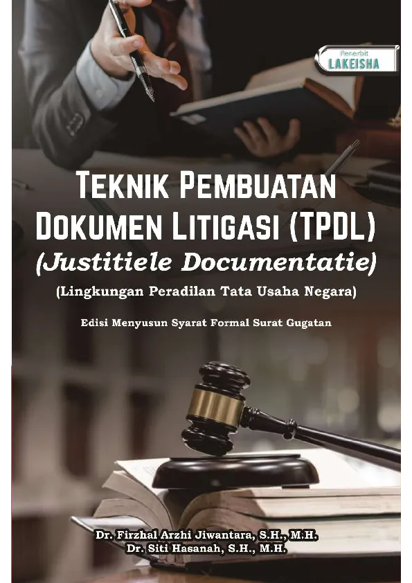 TEKNIK PEMBUATAN DOKUMEN LITIGASI (TPDL) (Justitiele Documentatie) (Lingkungan Peradilan Tata Usaha Negara) Edisi Menyusun Syarat Formal Surat Gugatan