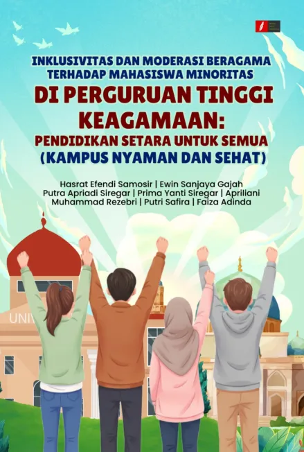 INKLUSIVITAS DAN MODERASI BERAGAMA TERHADAP MAHASISWA MINORITAS DI PERGURUAN TINGGI KEAGAMAAN: PENDIDIKAN SETARA UNTUK SEMUA ( KAMPUS NYAMAN DAN SEHAT)