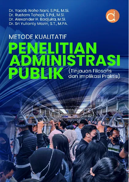 Metode Kualitatif Penelitian Administrasi Publik (Tinjauan Filosofis dan Implikasi Praktis)