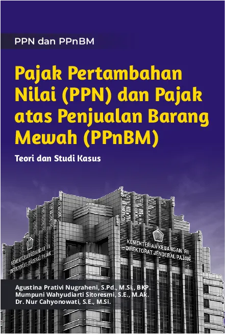 Pajak Pertambahan Nilai (PPN) dan Pajak atas Penjualan Barang Mewah (PPnBM) : Teori dan Studi Kasus