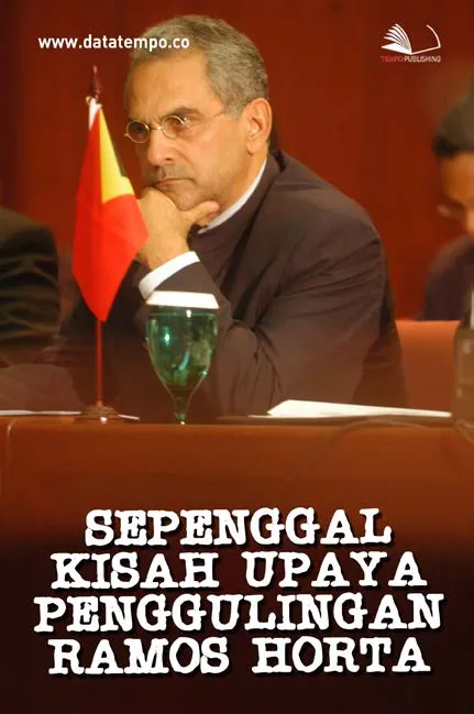 Sepenggal Kisah Upaya Penggulingan Ramos Horta