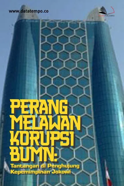 Perang Melawan Korupsi BUMN: Tantangan di Penghujung Kepemimpinan Jokowi