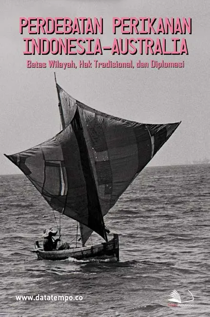 Perdebatan Perikanan Indonesia-Australia - Batas Wilayah, Hak Tradisional, dan Diplomasi