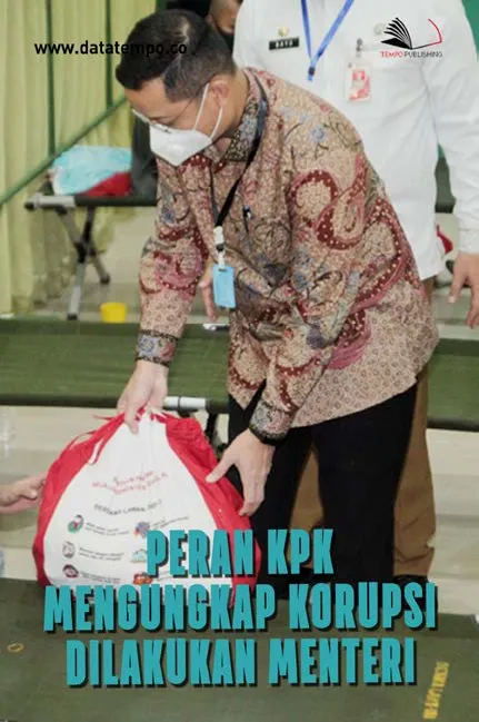 Peran KPK Mengungkap Korupsi Dilakukan Menteri