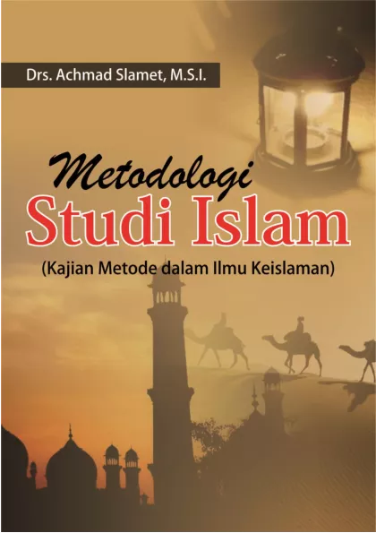 Buku Ajar Metodologi Studi Islam (Kajian Metode dalam Ilmu Keislaman)