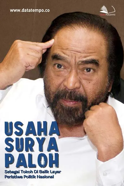 Usaha Surya Paloh, Sebagai Tokoh Di Balik Layar Peristiwa Politik Nasional