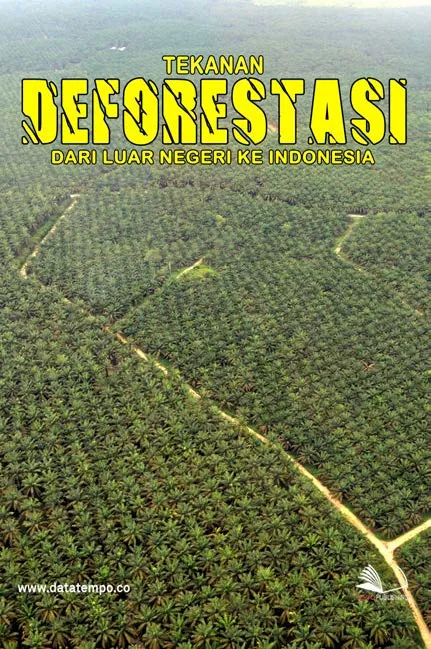Tekanan Deforestasi dari Luar Negeri Ke Indonesia