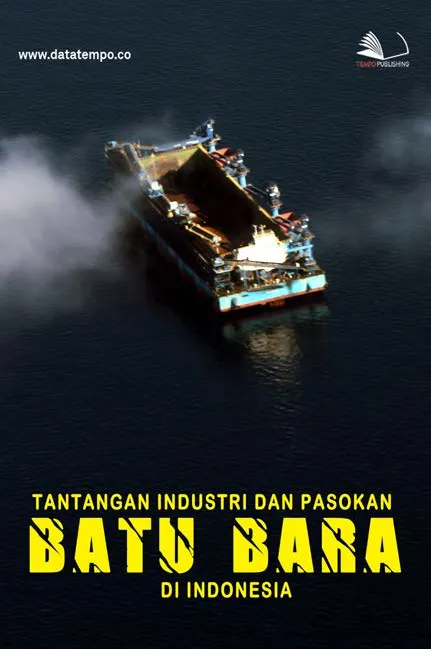 Tantangan Industri dan Pasokan Batu Bara Indonesia