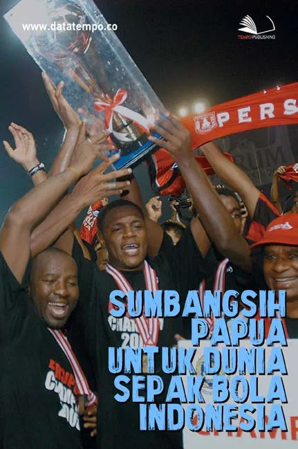 Sumbangsih Papua untuk Dunia Sepak Bola Indonesia