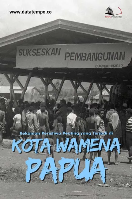 Rekaman Peristiwa Penting yang Terjadi di Kota Wamena, Papua