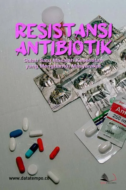 Resistansi Antibiotik, Salah Satu Masalah Kesehatan yang Menghantui Masyarakat